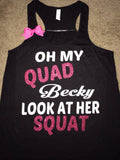 Oh My Quad Becky Look at Her Squat - Ruffles with Love - Bow Tank - Fitness tank - Fun Tank