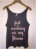 Just Working on My Fitness - Slouchy Relaxed Fit Tank - Ruffles with Love - Fashion Tee - Graphic Tee
