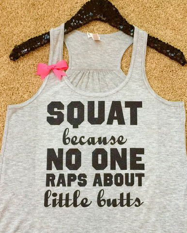 Squat Because No One Raps About Little Butts - Ruffles with Love - Bow Tank - Fitness tank - Fun Tank
