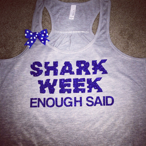 Shark Week - Enough Said - Fun Tank  - Ruffles with Love - Racerback Tank - Womens Fitness - Workout Clothing - Workout Shirts with Sayings