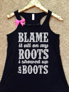 Blame It All On My Roots I Showed Up In Boots - Ruffles with Love - Country Tank - RWL - Concert Tank