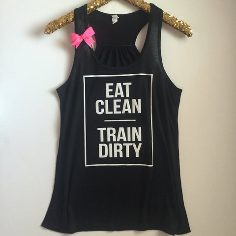 Eat Clean Train Dirty - Ruffles with Love - Racerback Tank - Womens Fitness - Workout Clothing - Workout Shirts with Sayings