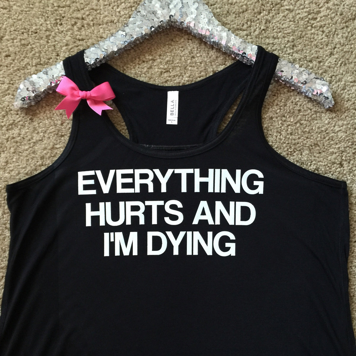 Everything Hurts and I'm Dying - Ruffles with Love - Racerback Tank