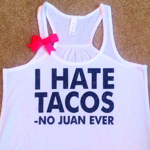 I Hate Tacos - No Juan Ever - Racerback tank - Funny Tank  - Tequila - Womens Fitness Tank - Workout clothing