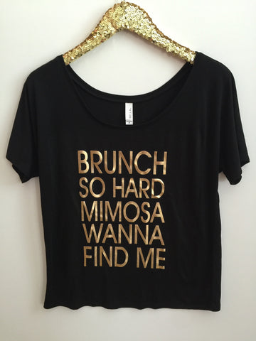 Brunch So Hard Mimosa Wanna Find Me  - Off The Shoulder Shirt Slouchy Relaxed Fit Tank - Ruffles with Love - Fashion Tee - Graphic Tee - Workout Tank
