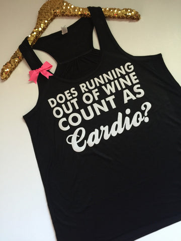 Does Running Out Of Wine Count As Cardio?- Ruffles with Love - Racerback Tank - Womens Fitness - Workout Clothing - Workout Shirts with Sayings
