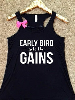 Early Bird Gets The Gains- Ruffles with Love - Racerback Tank - Womens Fitness - Workout Clothing - Workout Shirts with Sayings