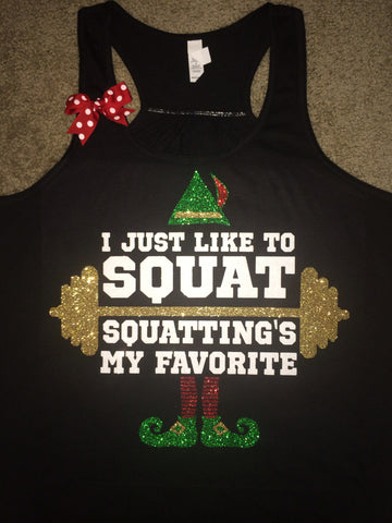 I Just Like To Squat - Squatting's My Favorite - Elf Shirt - LIMITED EDITION -  Ruffles with Love - Racerback Tank - Womens Fitness - Workout Clothing - Workout Shirts with Sayings