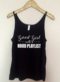 Good Girl with a Hood Playlist - Slouchy Relaxed Fit Tank - Ruffles with Love - Fashion Tee - Graphic Tee