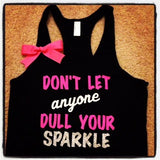 Don't Let Anyone Dull Your Sparkle Tank