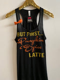 IG - FLASH SALE - But First Pumpkin Spice Latte -  Ruffles with Love - Racerback Tank - Womens Fitness
