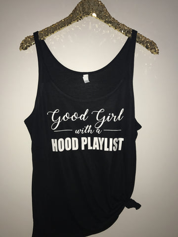 Good Girl with a Hood Playlist - Slouchy Relaxed Fit Tank - Ruffles with Love - Fashion Tee - Graphic Tee