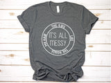 It's All Messy - Ruffles with Love - Tee