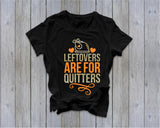 Leftovers are for Quitters  - Ruffles with Love - Tee