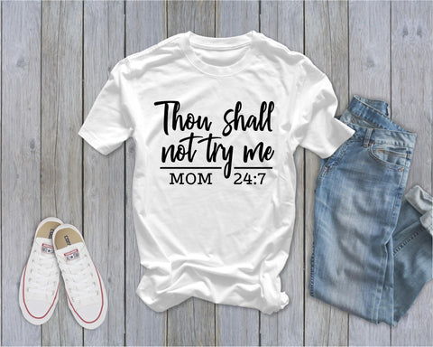 Thou Shall Not Try Me - Mom 24:7 - Ruffles with Love - Tee