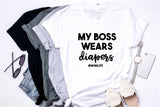 My Boss Wears Diapers - #MomLife - Ruffles with Love - Tee