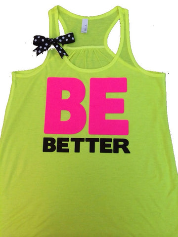 Be Better - NEON - Ruffles with Love - Racerback Tank - Womens Fitness - Workout Clothing - Workout Shirts with Sayings
