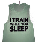 I Train While You Sleep - Muscle Tank - Ruffles with Love - Womens Fitness Clothing - Workout Tank