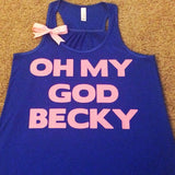Oh My God Becky - Workout Tank - Womens Fitness - Funny Tank - Fitness