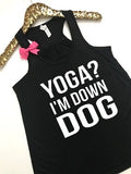 Yoga I'm Down Dog - Ruffles with Love - Racerback Tank - Womens Fitness - Workout Clothing - Workout Shirts with Sayings
